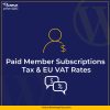 Paid Member Subscriptions Tax & EU VAT Rates