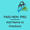 Paid Memberships Pro – Add Name to Checkout Add On