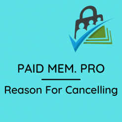 Paid Memberships Pro – Reason For Cancelling Add On